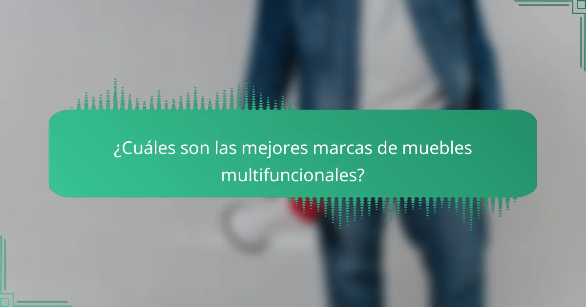 ¿Cuáles son las mejores marcas de muebles multifuncionales?