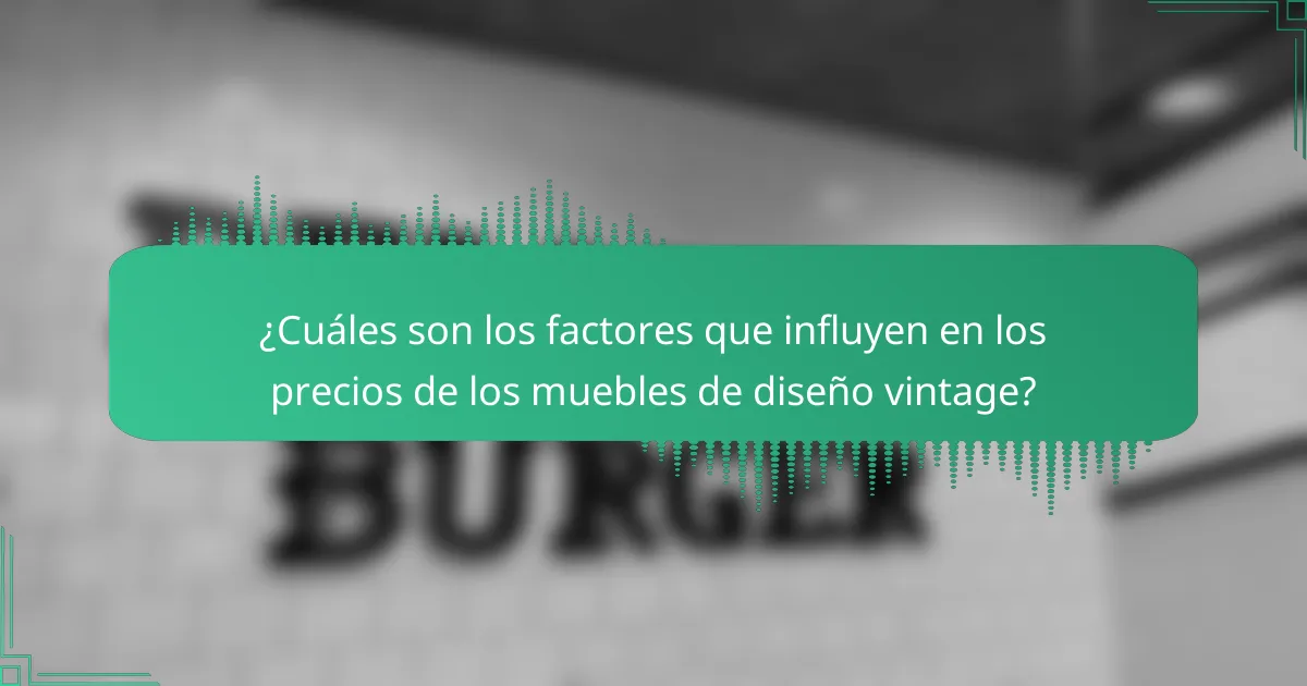 ¿Cuáles son los factores que influyen en los precios de los muebles de diseño vintage?