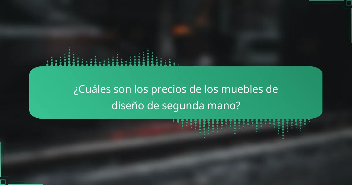 ¿Cuáles son los precios de los muebles de diseño de segunda mano?