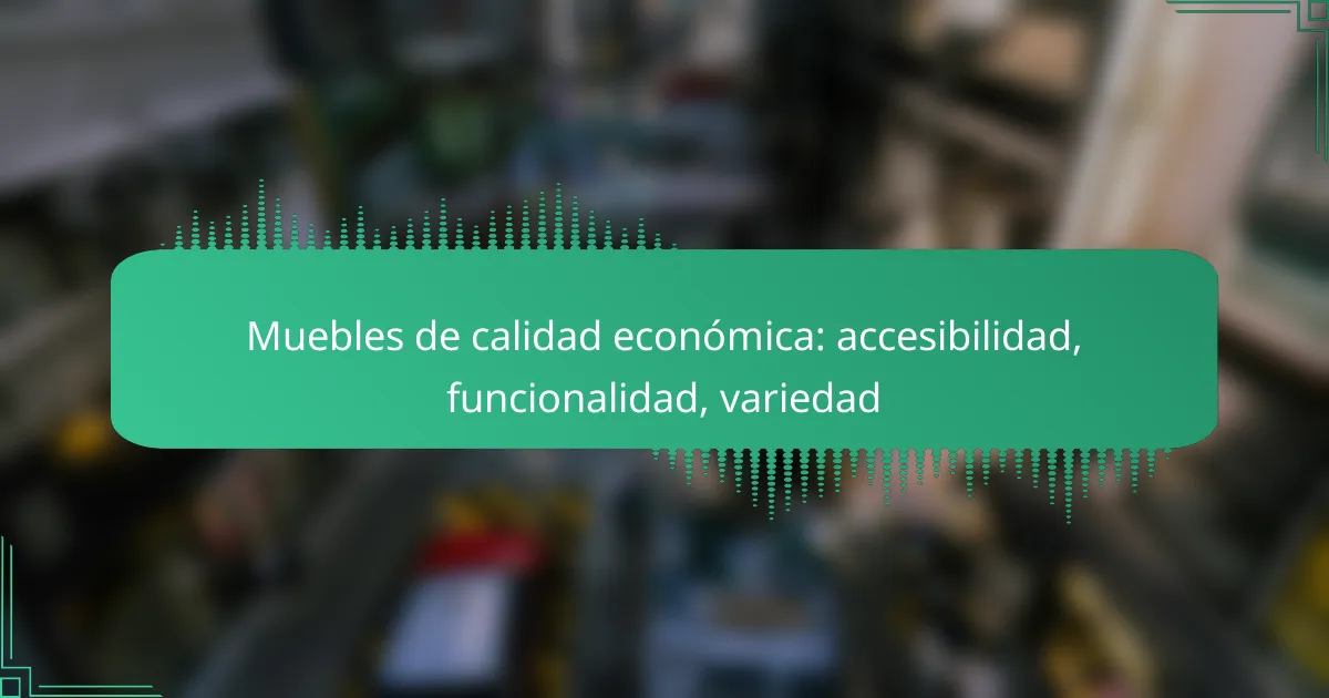 Muebles de calidad económica: accesibilidad, funcionalidad, variedad