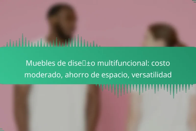 Muebles de diseño multifuncional: costo moderado, ahorro de espacio, versatilidad