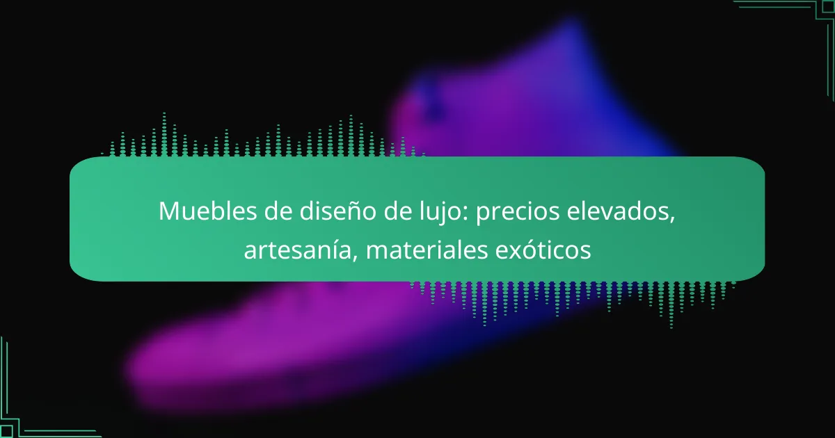 Muebles de diseño de lujo: precios elevados, artesanía, materiales exóticos