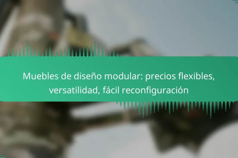 Muebles de diseño modular: precios flexibles, versatilidad, fácil reconfiguración