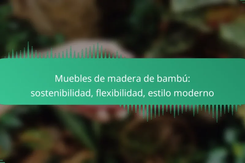 Muebles de madera de bambú: sostenibilidad, flexibilidad, estilo moderno