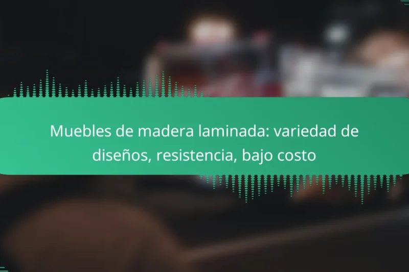 Muebles de madera laminada: variedad de diseños, resistencia, bajo costo