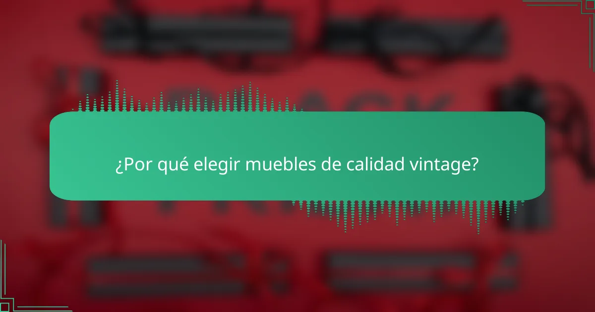 ¿Por qué elegir muebles de calidad vintage?