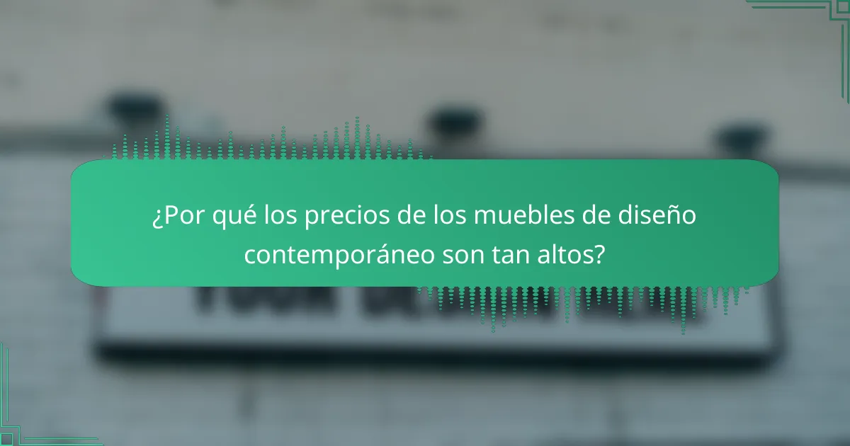 ¿Por qué los precios de los muebles de diseño contemporáneo son tan altos?